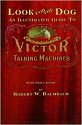 Look for the Dog: Illustrated Guide to Victor Talking Machines